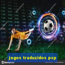 jogos traduzidos psp